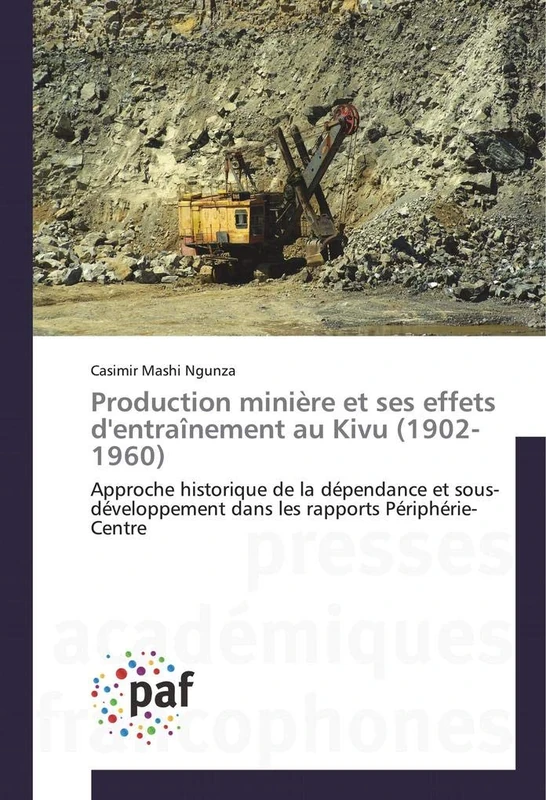 Production minière et ses effets d'entraînement au Kivu (1902-1960): Approche historique de la dépendance et sous-développement dans les rapports Périphérie-Centre - Image 1