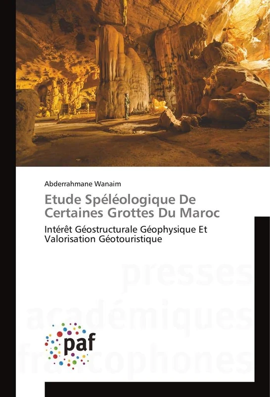 Etude Spéléologique De Certaines Grottes Du Maroc: Intérêt Géostructurale Géophysique Et Valorisation Géotouristique - Image 1