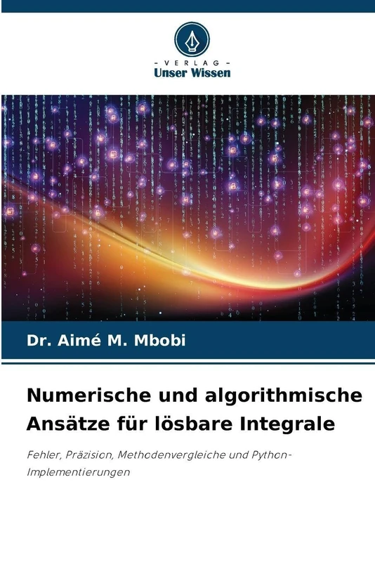 Numerische und algorithmische Ansätze für lösbare Integrale: Fehler, Präzision, Methodenvergleiche und Python-Implementierungen