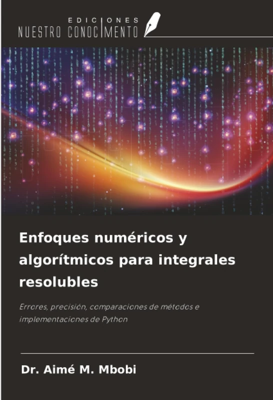 Enfoques numéricos y algorítmicos para integrales resolubles: Errores, precisión, comparaciones de métodos e implementaciones de Python