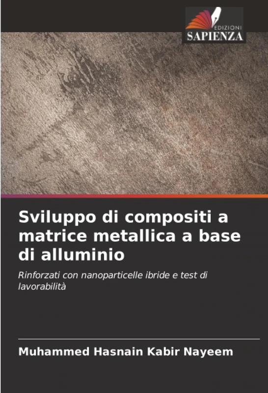 Sviluppo di compositi a matrice metallica a base di alluminio: Rinforzati con nanoparticelle ibride e test di lavorabilità