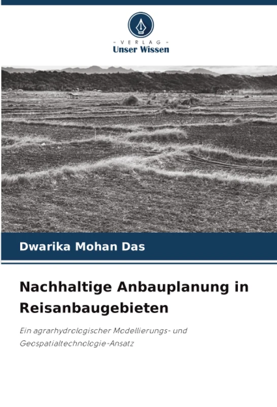 Nachhaltige Anbauplanung in Reisanbaugebieten: Ein agrarhydrologischer Modellierungs- und Geospatialtechnologie-Ansatz