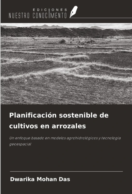 Planificación sostenible de cultivos en arrozales: Un enfoque basado en modelos agrohidrológicos y tecnología geoespacial