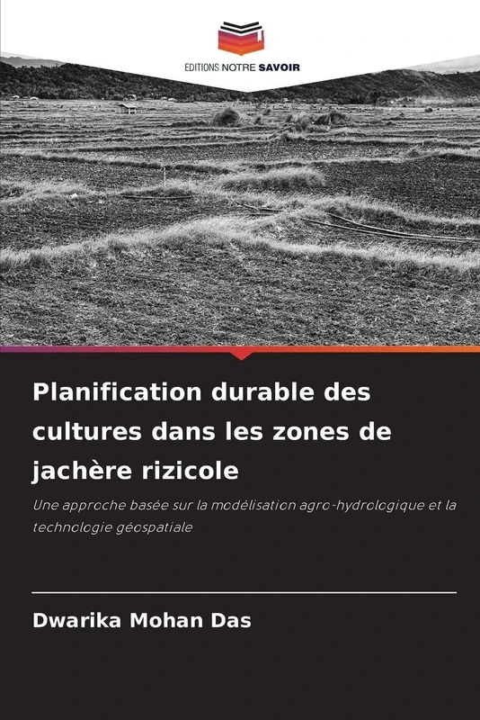 Planification durable des cultures dans les zones de jachère rizicole: Une approche basée sur la modélisation agro-hydrologique et la technologie géospatiale