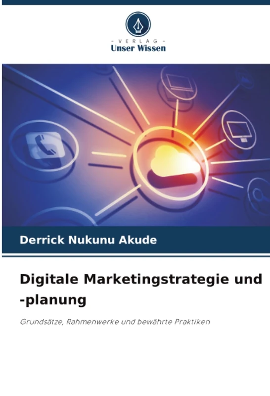 Digitale Marketingstrategie und -planung: Grundsätze, Rahmenwerke und bewährte Praktiken