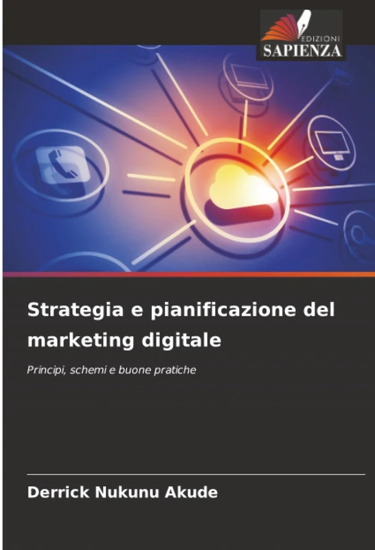 Strategia e pianificazione del marketing digitale: Principi, schemi e buone pratiche