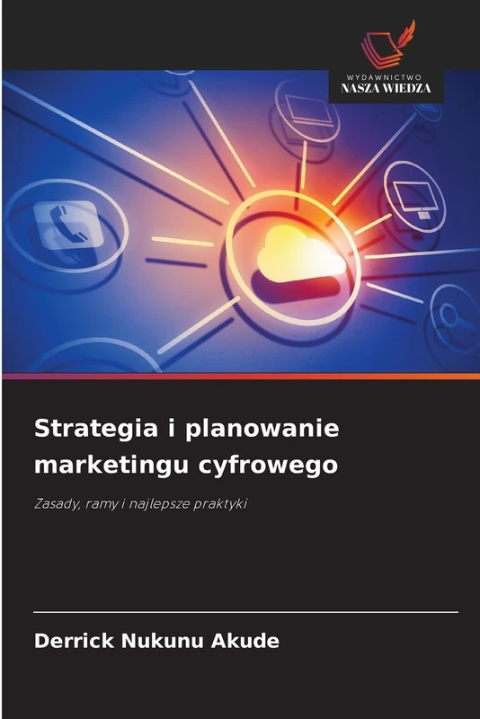 Strategia i planowanie marketingu cyfrowego: Zasady, ramy i najlepsze praktyki