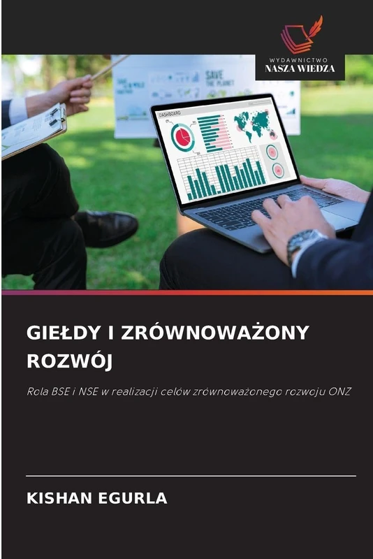 GIEŁDY I ZRÓWNOWAŻONY ROZWÓJ: Rola BSE i NSE w realizacji celów zrównoważonego rozwoju ONZ: Rola BSE i NSE w realizacji celów zrównowa¿onego rozwoju ONZ