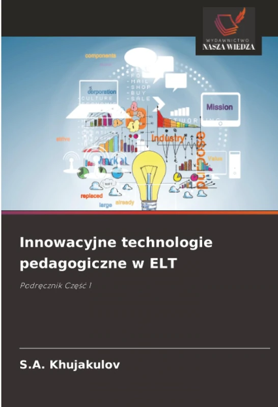 Innowacyjne technologie pedagogiczne w ELT: Podręcznik Część 1: Podr¿cznik Cz¿¿¿ 1