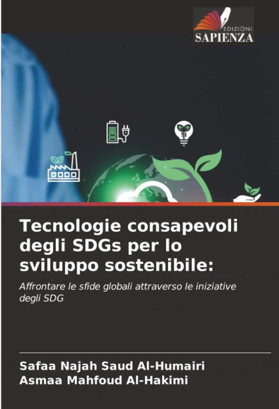 Tecnologie consapevoli degli SDGs per lo sviluppo sostenibile:: Affrontare le sfide globali attraverso le iniziative degli SDG