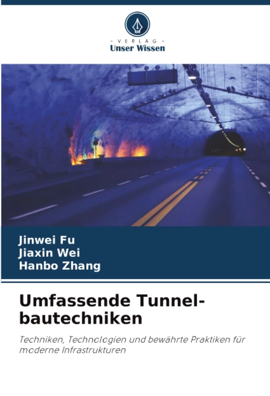 Umfassende Tunnel-bautechniken: Techniken, Technologien und bewährte Praktiken für moderne Infrastrukturen