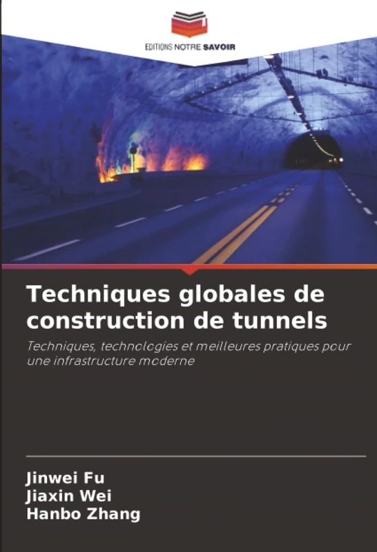 Techniques globales de construction de tunnels: Techniques, technologies et meilleures pratiques pour une infrastructure moderne