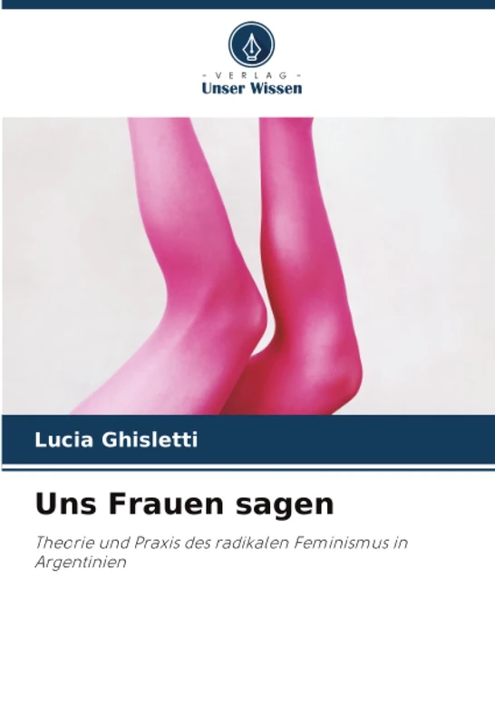 Uns Frauen sagen: Theorie und Praxis des radikalen Feminismus in Argentinien - Image 1