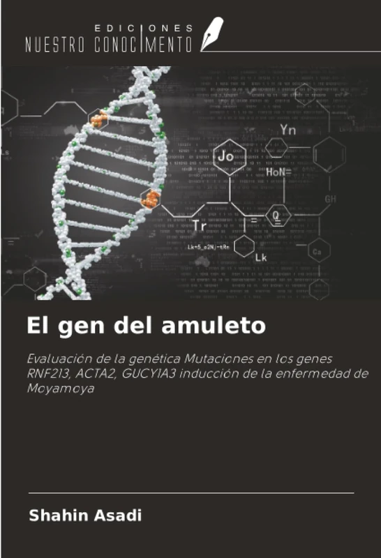 El gen del amuleto: Evaluación de la genética Mutaciones en los genes RNF213, ACTA2, GUCY1A3 inducción de la enfermedad de Moyamoya