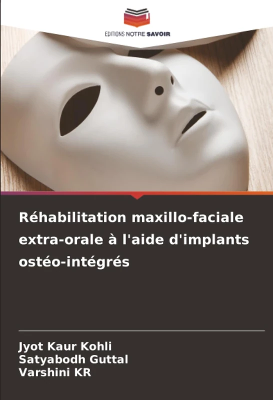 Réhabilitation maxillo-faciale extra-orale à l'aide d'implants ostéo-intégrés
