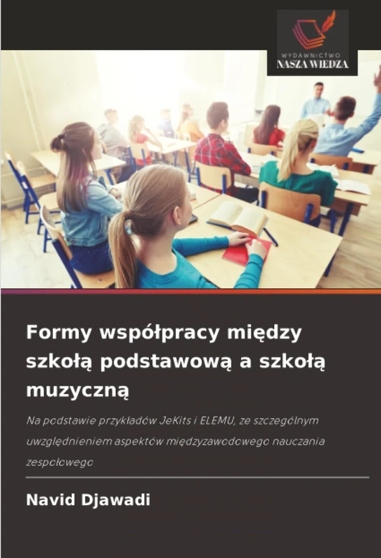 Formy współpracy między szkołą podstawową a szkołą muzyczną: Na podstawie przykładów JeKits i ELEMU, ze szczególnym uwzględnieniem aspektów międzyzawodowego nauczania zespołowego