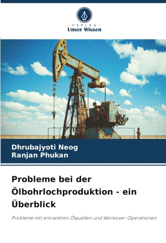 Probleme bei der Ölbohrlochproduktion - ein Überblick: Probleme mit erkrankten Ölquellen und Workover-Operationen