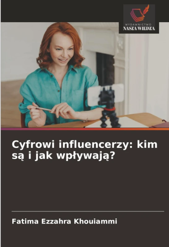 Cyfrowi influencerzy: kim są i jak wpływają?: kim są i jak wplywają?