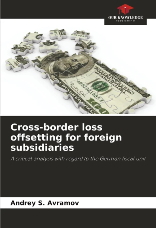 Cross-border loss offsetting for foreign subsidiaries: A critical analysis with regard to the German fiscal unit