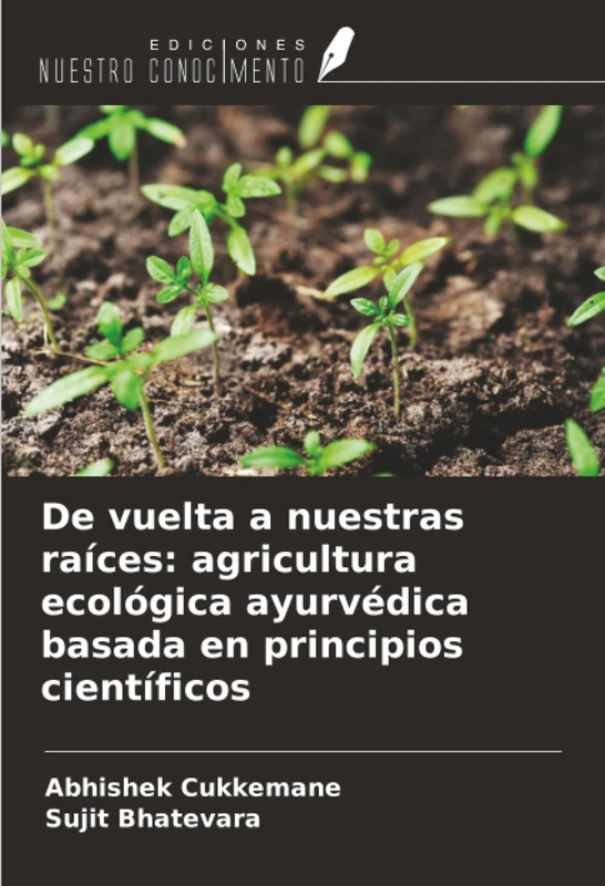 De vuelta a nuestras raíces: agricultura ecológica ayurvédica basada en principios científicos