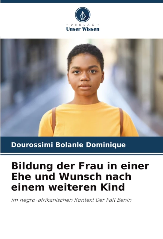 Bildung der Frau in einer Ehe und Wunsch nach einem weiteren Kind: im negro-afrikanischen Kontext Der Fall Benin