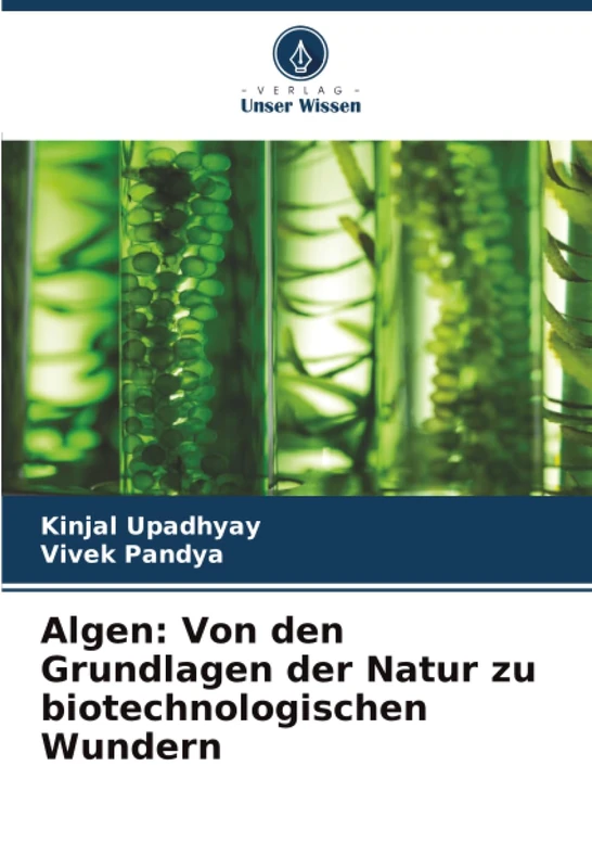 Algen: Von den Grundlagen der Natur zu biotechnologischen Wundern