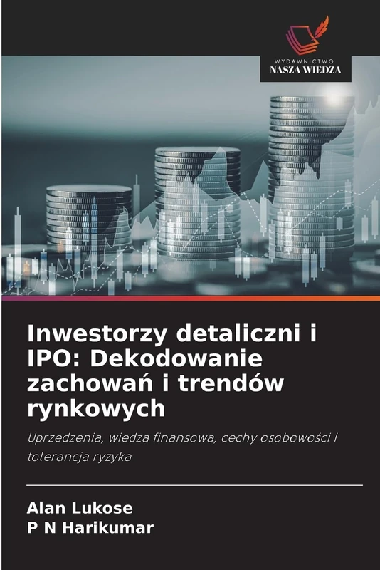 Inwestorzy detaliczni i IPO: Dekodowanie zachowań i trendów rynkowych: Uprzedzenia, wiedza finansowa, cechy osobowości i tolerancja ryzyka - Image 1