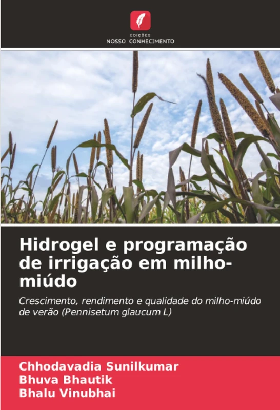 Hidrogel e programação de irrigação em milho-miúdo: Crescimento, rendimento e qualidade do milho-miúdo de verão (Pennisetum glaucum L)
