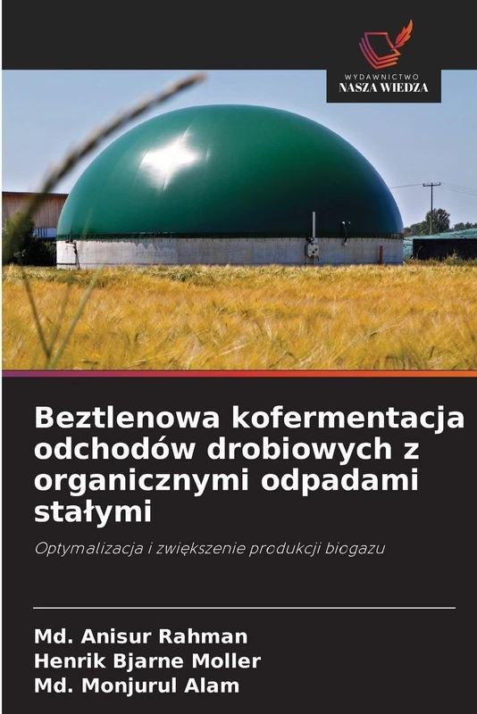 Beztlenowa kofermentacja odchodów drobiowych z organicznymi odpadami stałymi: Optymalizacja i zwiększenie produkcji biogazu