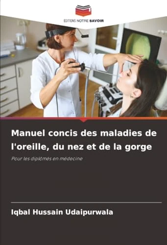 Manuel concis des maladies de l'oreille, du nez et de la gorge: Pour les diplômés en médecine