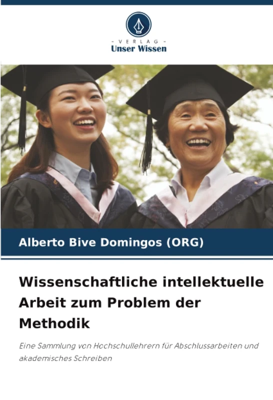 Wissenschaftliche intellektuelle Arbeit zum Problem der Methodik: Eine Sammlung von Hochschullehrern für Abschlussarbeiten und akademisches Schreiben