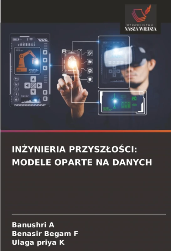 INŻYNIERIA PRZYSZŁOŚCI: MODELE OPARTE NA DANYCH