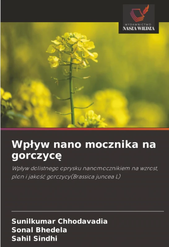 Wpływ nano mocznika na gorczycę: Wpływ dolistnego oprysku nanomocznikiem na wzrost, plon i jakość gorczycy(Brassica juncea L)