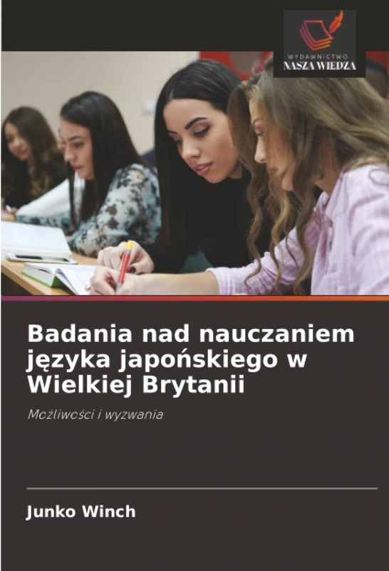 Badania nad nauczaniem języka japońskiego w Wielkiej Brytanii: Możliwości i wyzwania: Mo¿liwo¿ci i wyzwania