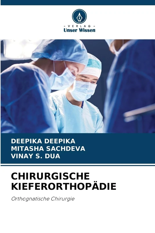 CHIRURGISCHE KIEFERORTHOPÄDIE: Orthognatische Chirurgie