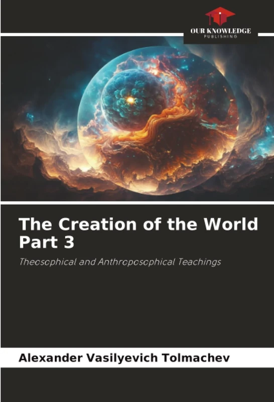 The Creation of the World Part 3: Theosophical and Anthroposophical Teachings