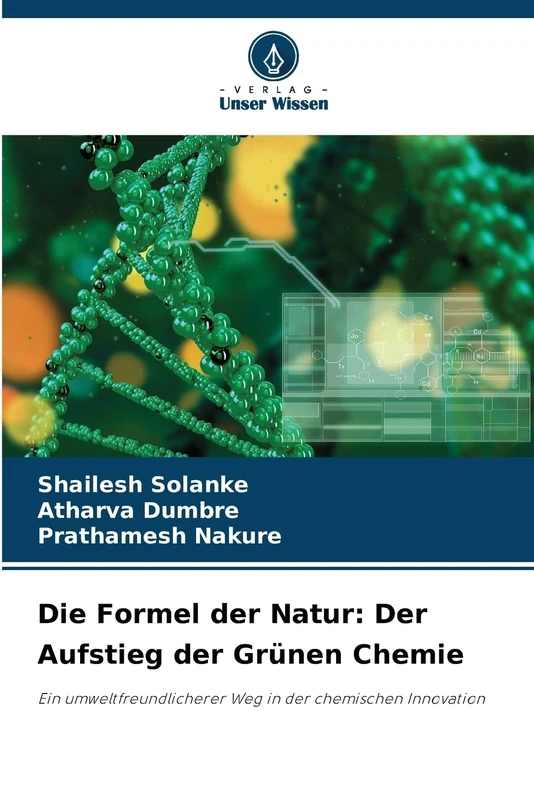 Die Formel der Natur: Der Aufstieg der Grünen Chemie