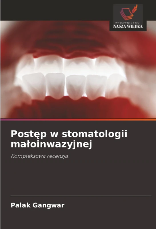 Postęp w stomatologii małoinwazyjnej: Kompleksowa recenzja