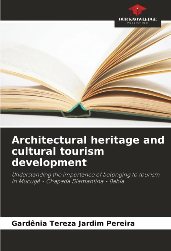 Architectural heritage and cultural tourism development: Understanding the importance of belonging to tourism in Mucugê - Chapada Diamantina - Bahia