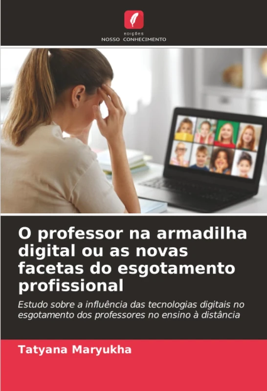 O professor na armadilha digital ou as novas facetas do esgotamento profissional: Estudo sobre a influência das tecnologias digitais no esgotamento dos professores no ensino à distância