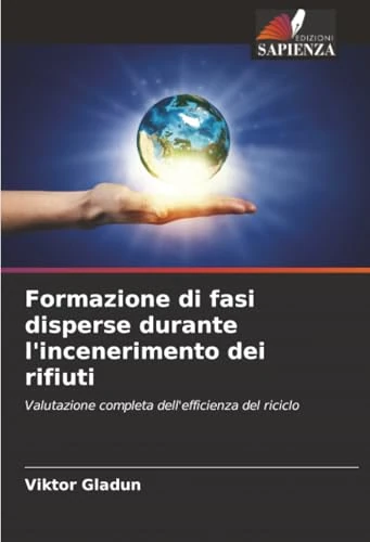 Formazione di fasi disperse durante l'incenerimento dei rifiuti: Valutazione completa dell'efficienza del riciclo