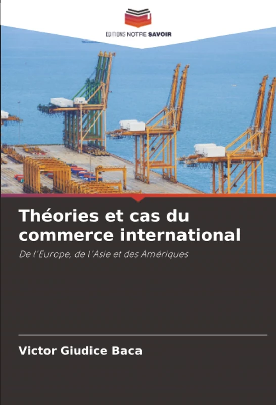 Théories et cas du commerce international: De l'Europe, de l'Asie et des Amériques