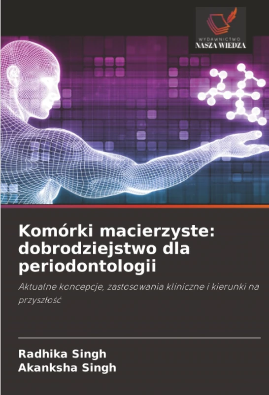 Komórki macierzyste: dobrodziejstwo dla periodontologii: Aktualne koncepcje, zastosowania kliniczne i kierunki na przyszłość