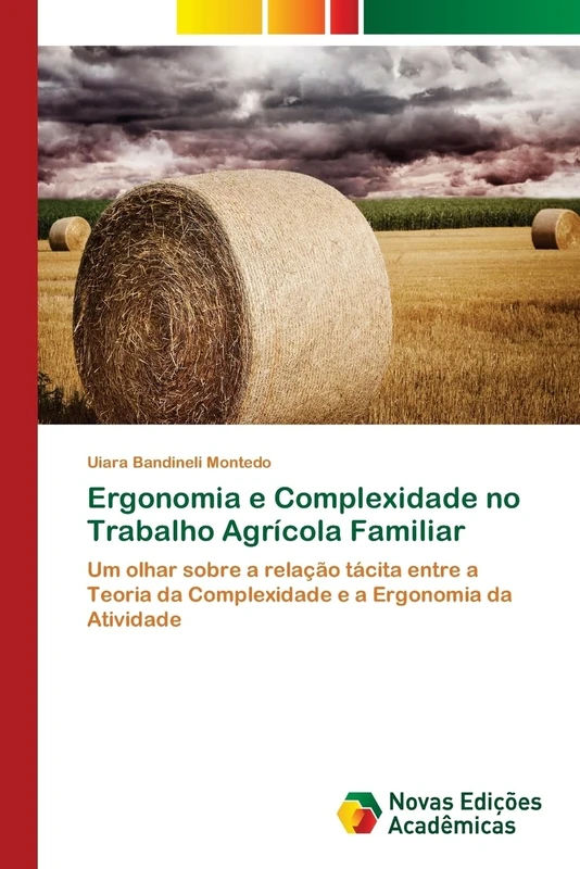 Ergonomia e Complexidade no Trabalho Agrícola Familiar: Um olhar sobre a relação tácita entre a Teoria da Complexidade e a Ergonomia da Atividade