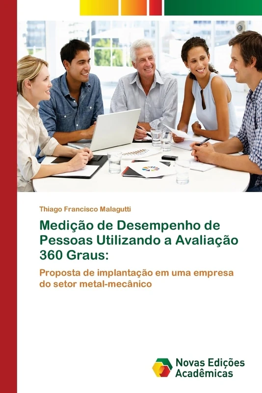 Medição de Desempenho de Pessoas Utilizando a Avaliação 360 Graus:: Proposta de implantação em uma empresa do setor metal-mecânico