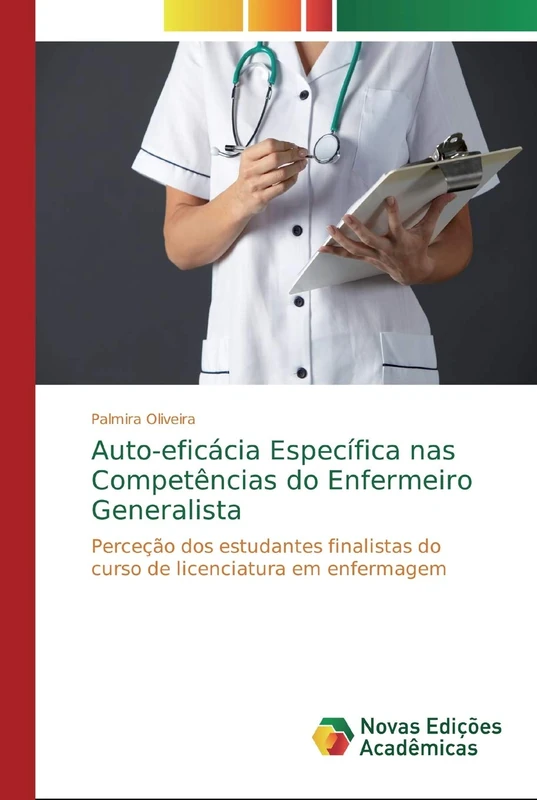 Auto-eficácia Específica nas Competências do Enfermeiro Generalista: Perceção dos estudantes finalistas do curso de licenciatura em enfermagem