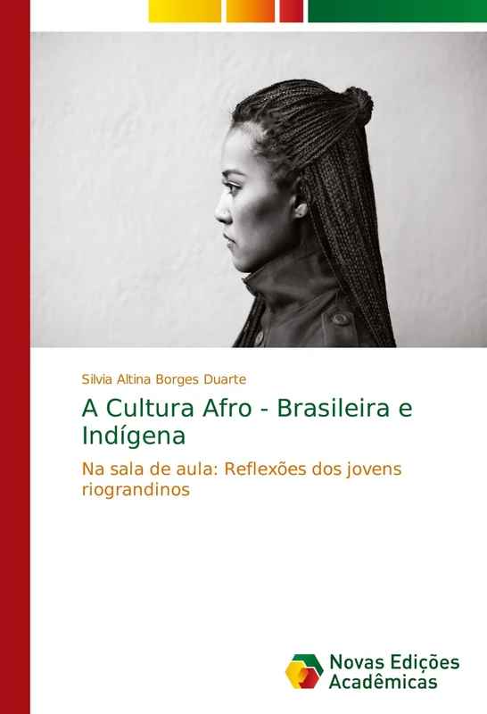 A Cultura Afro - Brasileira e Indígena: Na sala de aula: Reflexões dos jovens riograndinos