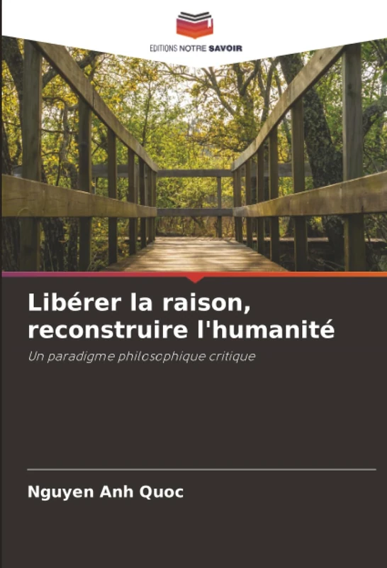 Libérer la raison, reconstruire l'humanité: Un paradigme philosophique critique