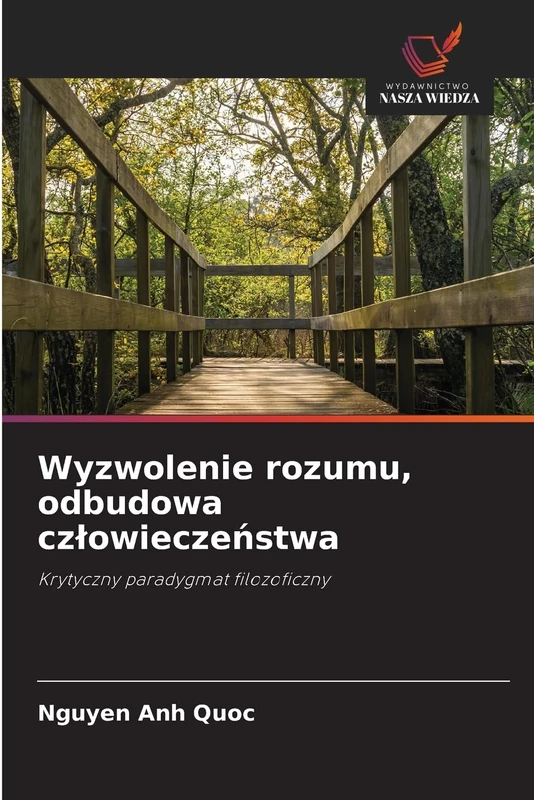Wyzwolenie rozumu, odbudowa czlowieczeństwa: Krytyczny paradygmat filozoficzny - Image 1
