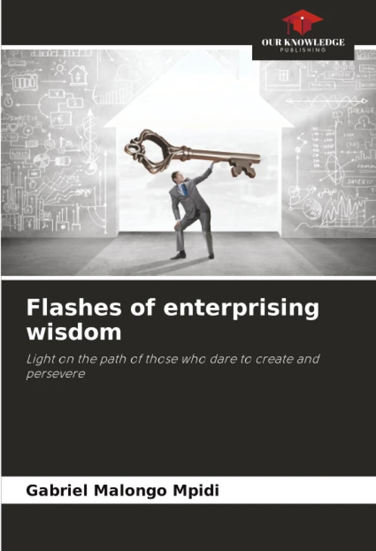 Flashes of enterprising wisdom: Light on the path of those who dare to create and persevere - Image 1